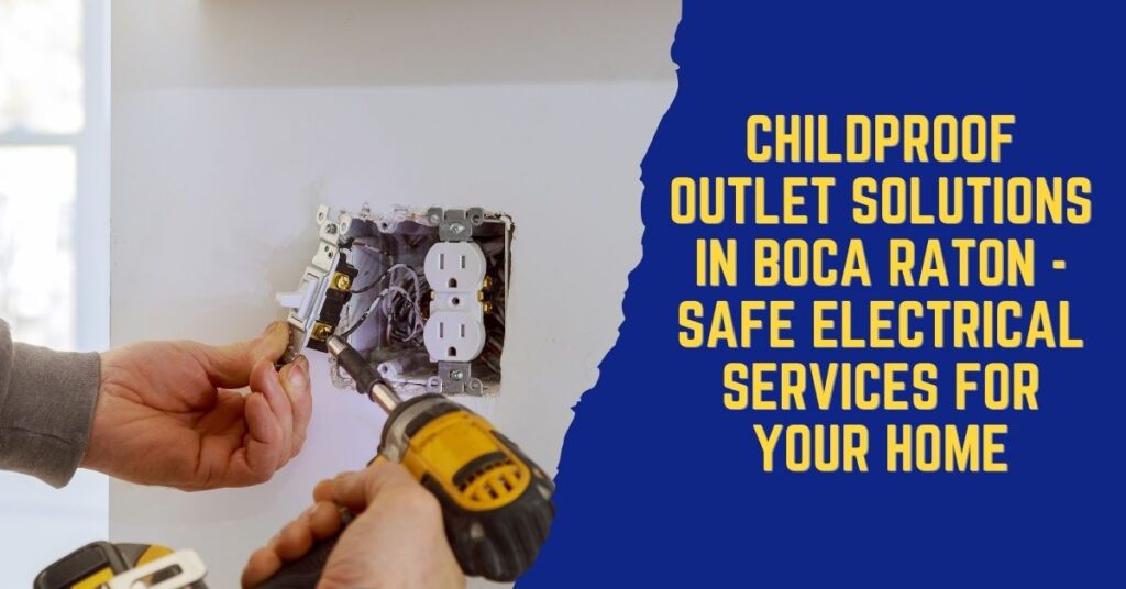 Image for Childproof Outlet Solutions in Boca Raton - Safe Electrical Services for Your Home