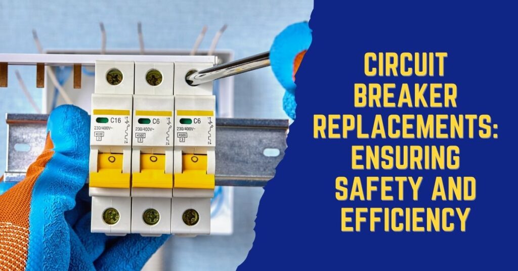 Image for Circuit Breaker Replacements: Ensuring Safety and Efficiency